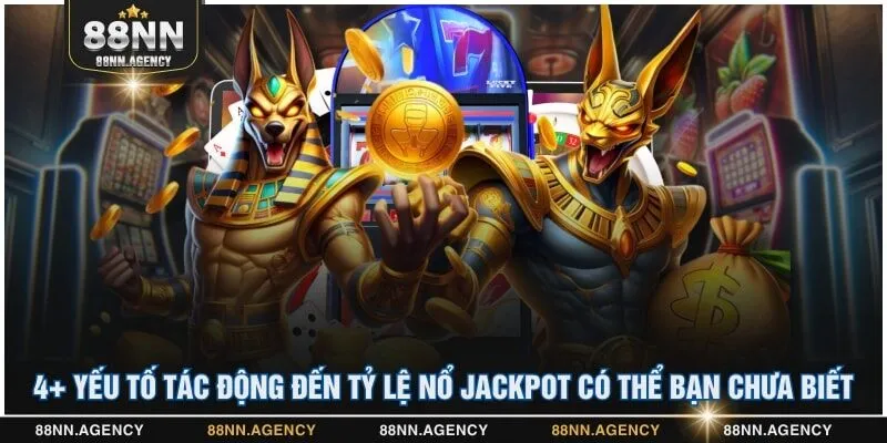 4+ yếu tố tác động đến tỷ lệ nổ Jackpot có thể bạn chưa biết