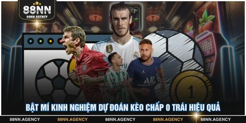 Bật mí kinh nghiệm dự đoán kèo chấp 0 trái hiệu quả