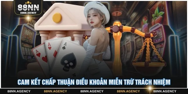 Cam kết chấp thuận điều khoản miễn trừ trách nhiệm