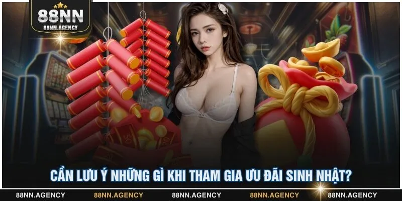 Cần lưu ý những gì khi tham gia ưu đãi sinh nhật?