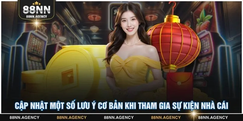Cập nhật một số lưu ý cơ bản khi tham gia sự kiện nhà cái