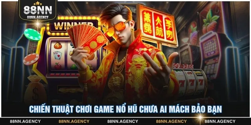 Chiến thuật chơi game nổ hũ chưa ai mách bảo bạn