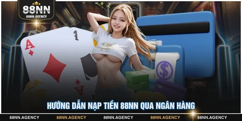 Hướng dẫn Nạp tiền 88NN qua ngân hàng