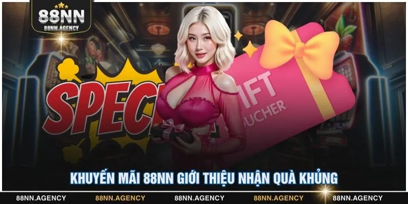 Khuyến mãi 88NN giới thiệu nhận quà khủng