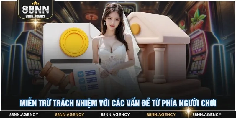 Miễn trừ trách nhiệm với các vấn đề từ phía người chơi