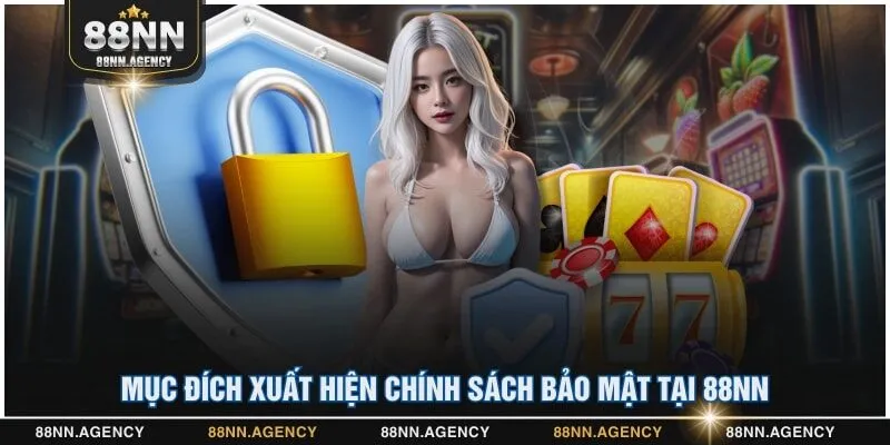 Mục đích xuất hiện chính sách bảo mật tại 88NN
