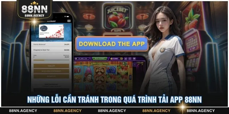Những lỗi cần tránh trong quá trình tải app 88NN
