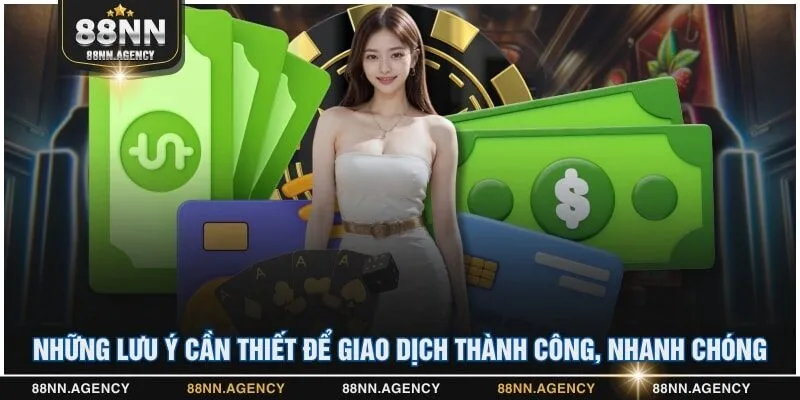 Những lưu ý cần thiết để giao dịch thành công, nhanh chóng