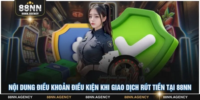 Nội dung Điều khoản điều kiện khi giao dịch rút tiền tại 88NN