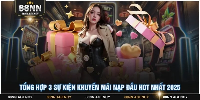 Tổng hợp 3 sự kiện khuyến mãi nạp đầu hot nhất 2025