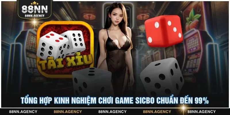 Tổng hợp kinh nghiệm chơi game Sicbo chuẩn đến 99%