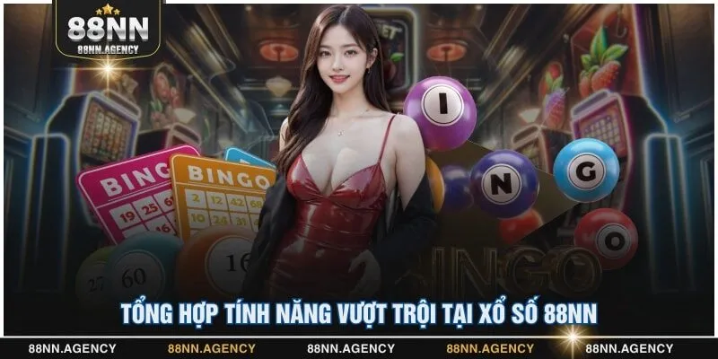 Tổng hợp tính năng vượt trội tại xổ số 88NN