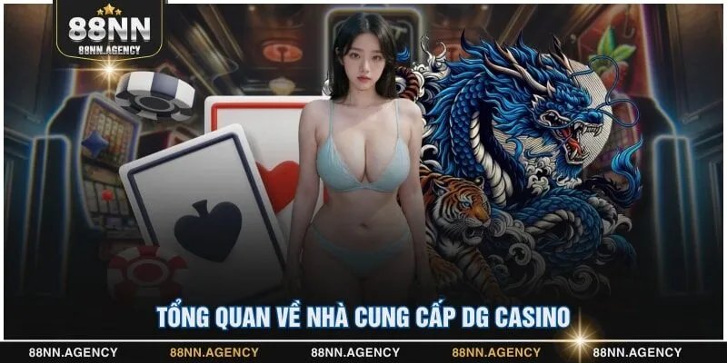 Tổng quan về nhà cung cấp DG Casino